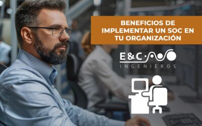 Beneficios de Implementar un SOC en tu Organización