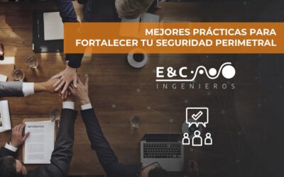 Mejores Prácticas para Fortalecer tu Seguridad Perimetral